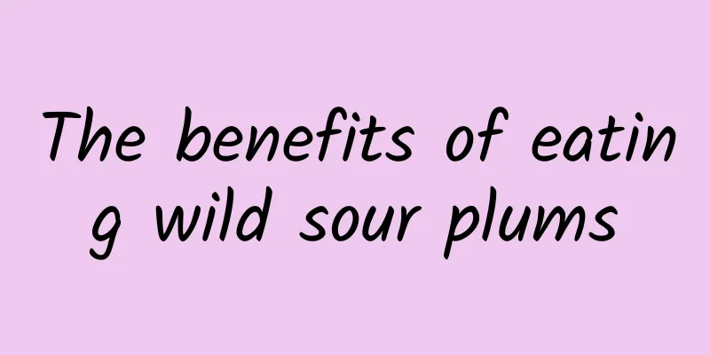 The benefits of eating wild sour plums