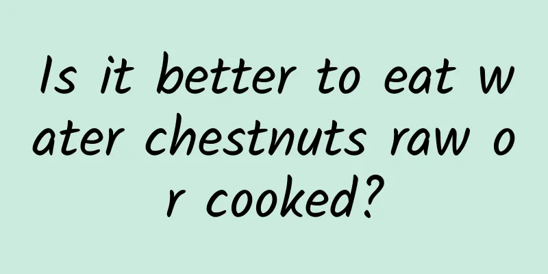 Is it better to eat water chestnuts raw or cooked?