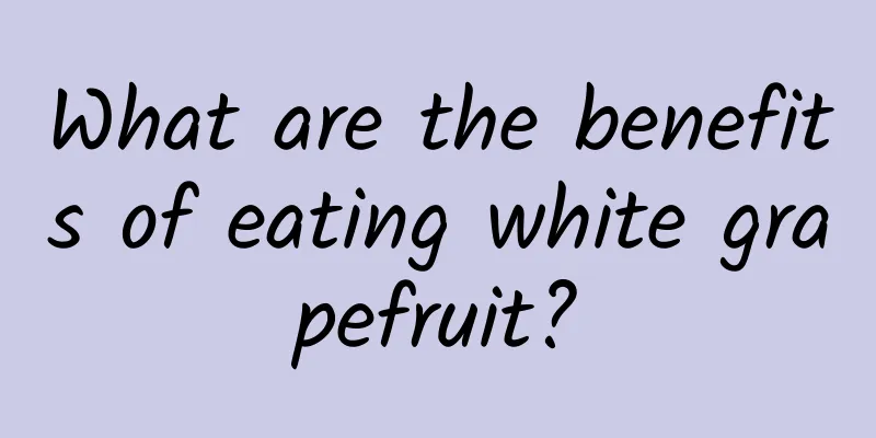 What are the benefits of eating white grapefruit?