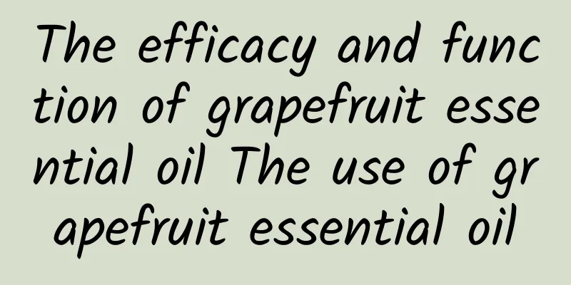 The efficacy and function of grapefruit essential oil The use of grapefruit essential oil