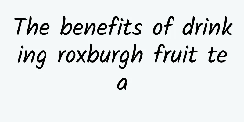 The benefits of drinking roxburgh fruit tea