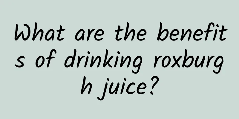 What are the benefits of drinking roxburgh juice?