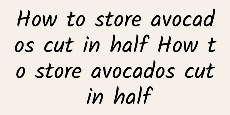 How to store avocados cut in half How to store avocados cut in half