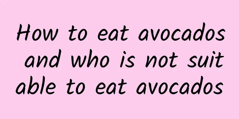 How to eat avocados and who is not suitable to eat avocados