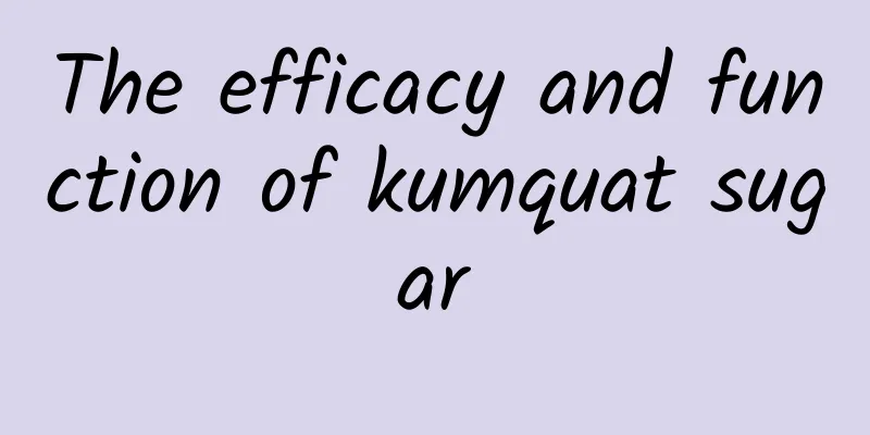 The efficacy and function of kumquat sugar