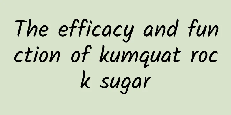 The efficacy and function of kumquat rock sugar