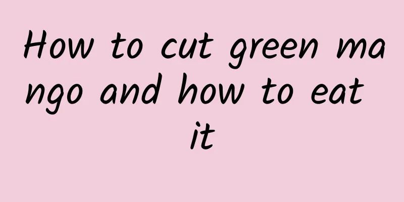 How to cut green mango and how to eat it