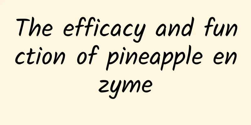 The efficacy and function of pineapple enzyme