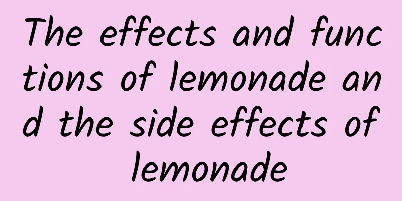 The effects and functions of lemonade and the side effects of lemonade