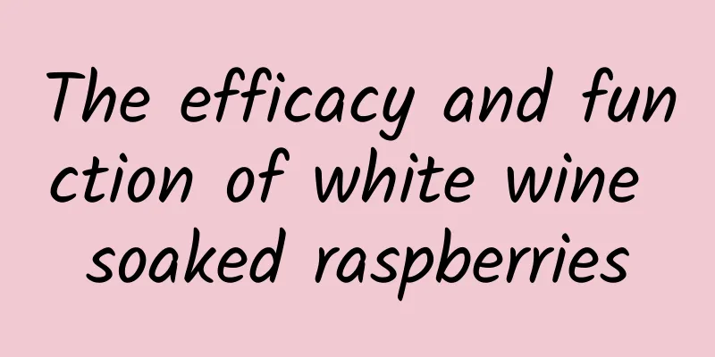 The efficacy and function of white wine soaked raspberries