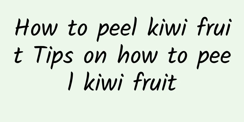 How to peel kiwi fruit Tips on how to peel kiwi fruit