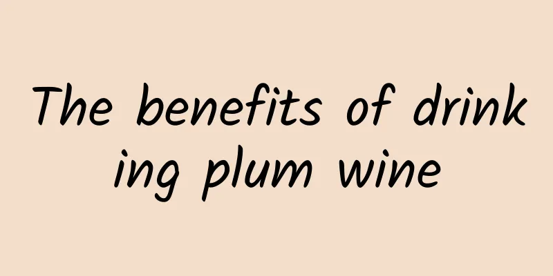 The benefits of drinking plum wine