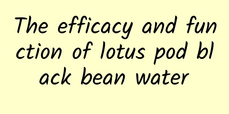 The efficacy and function of lotus pod black bean water