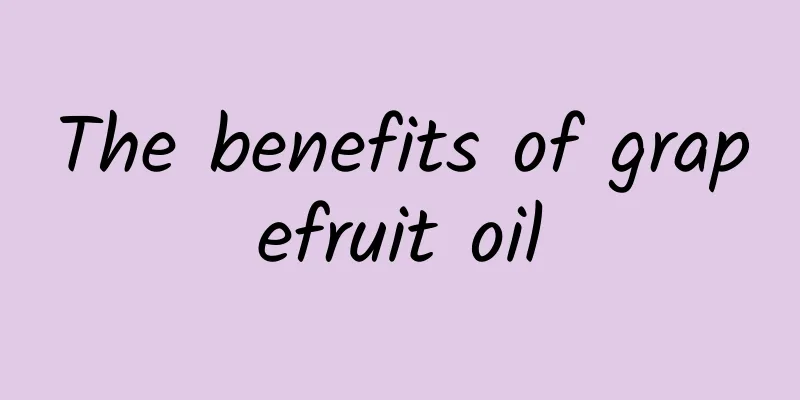 The benefits of grapefruit oil