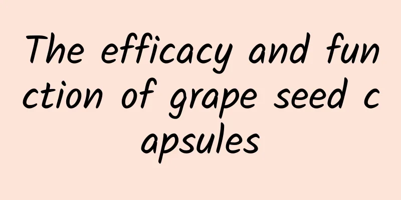 The efficacy and function of grape seed capsules