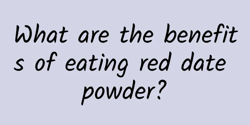 What are the benefits of eating red date powder?