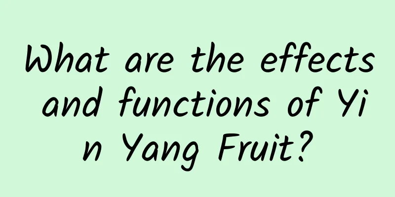 What are the effects and functions of Yin Yang Fruit?