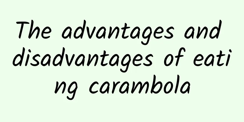 The advantages and disadvantages of eating carambola