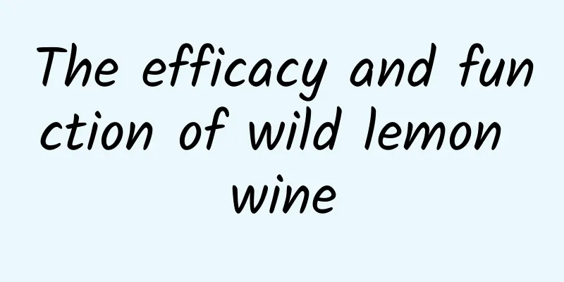 The efficacy and function of wild lemon wine