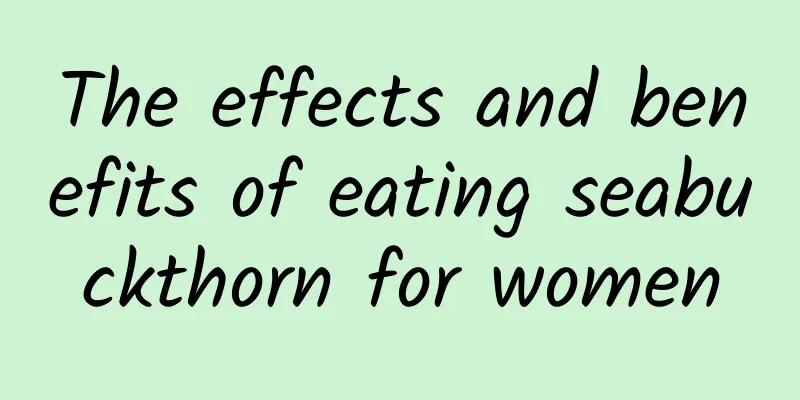 The effects and benefits of eating seabuckthorn for women