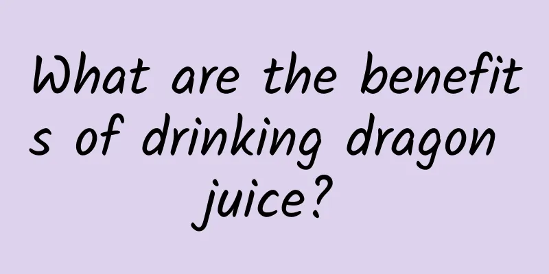 What are the benefits of drinking dragon juice?