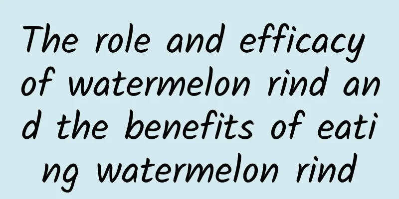 The role and efficacy of watermelon rind and the benefits of eating watermelon rind