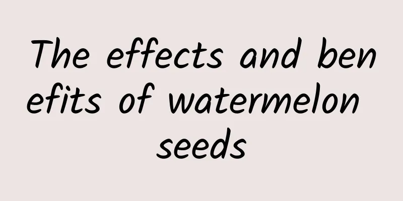 The effects and benefits of watermelon seeds