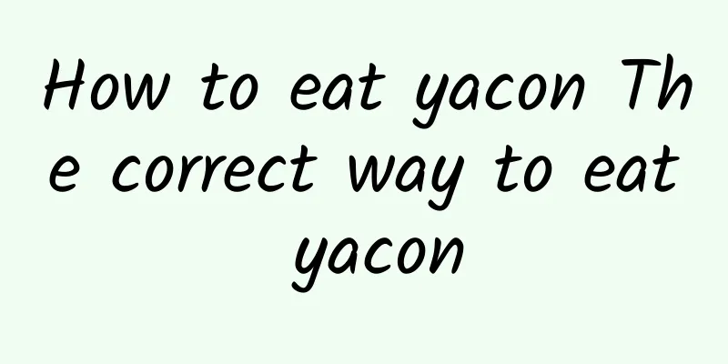 How to eat yacon The correct way to eat yacon