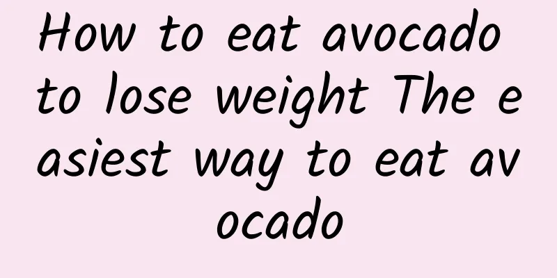 How to eat avocado to lose weight The easiest way to eat avocado