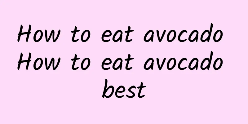 How to eat avocado How to eat avocado best