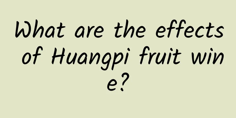 What are the effects of Huangpi fruit wine?