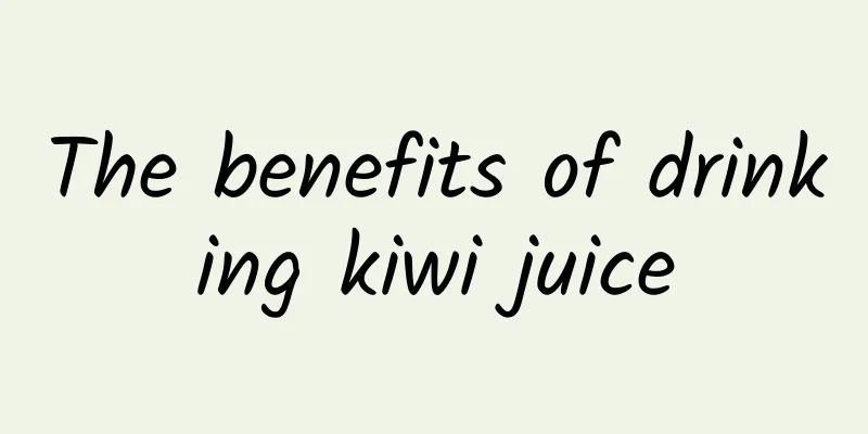 The benefits of drinking kiwi juice