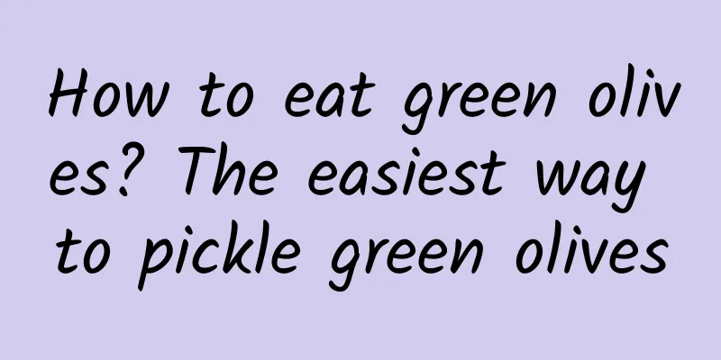 How to eat green olives? The easiest way to pickle green olives