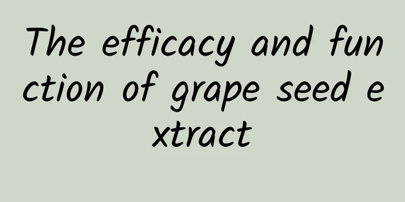 The efficacy and function of grape seed extract