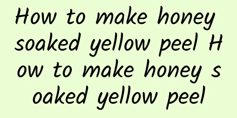 How to make honey soaked yellow peel How to make honey soaked yellow peel