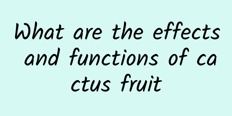 What are the effects and functions of cactus fruit