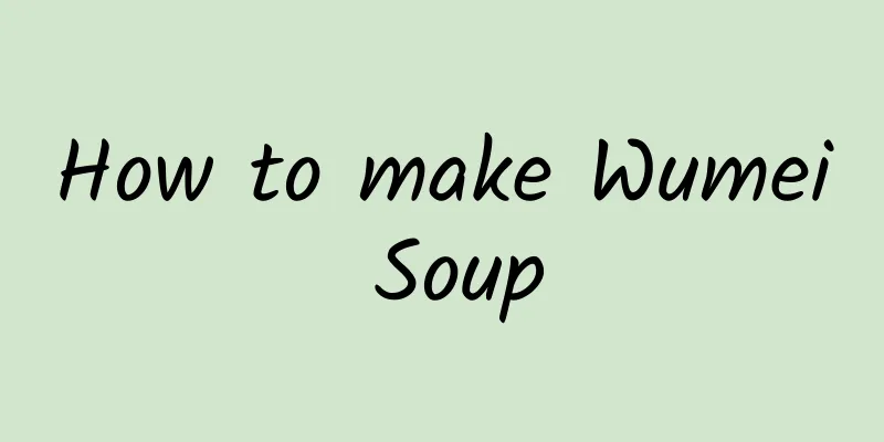 How to make Wumei Soup