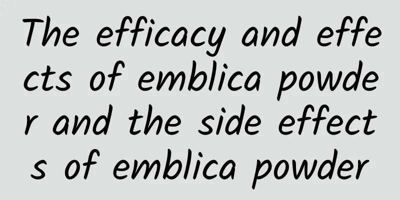 The efficacy and effects of emblica powder and the side effects of emblica powder