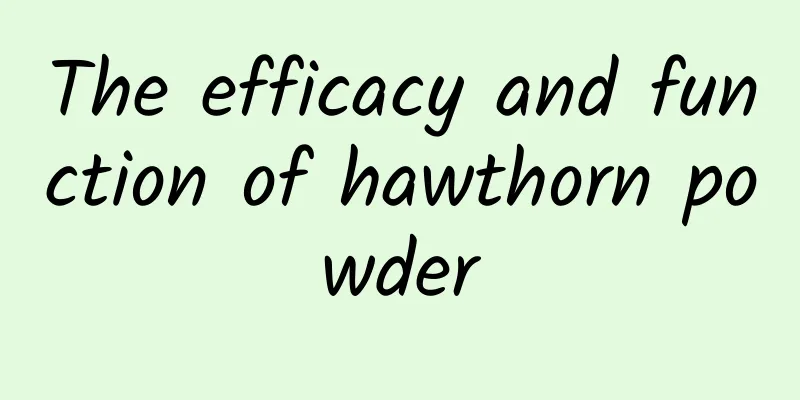 The efficacy and function of hawthorn powder