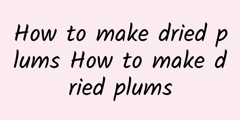 How to make dried plums How to make dried plums