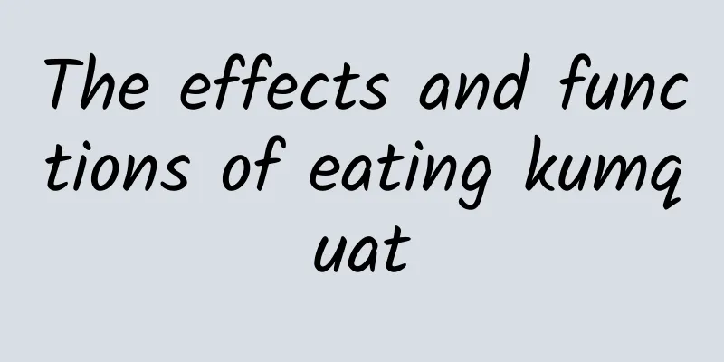 The effects and functions of eating kumquat