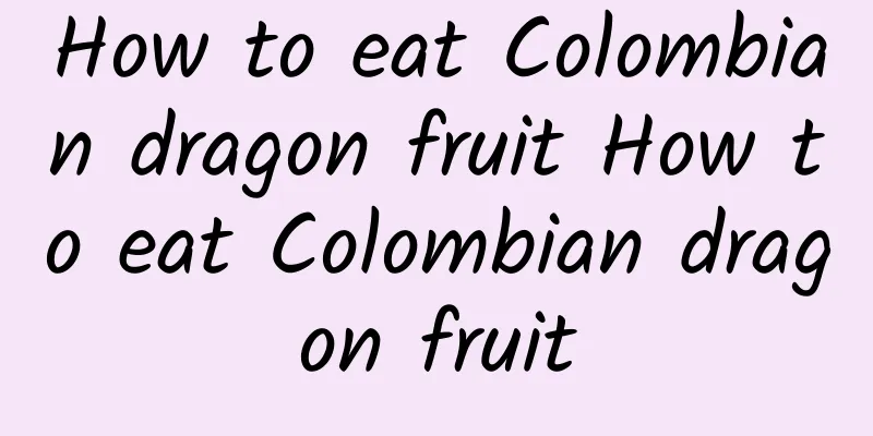 How to eat Colombian dragon fruit How to eat Colombian dragon fruit