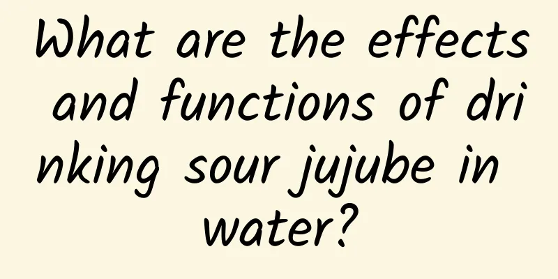 What are the effects and functions of drinking sour jujube in water?