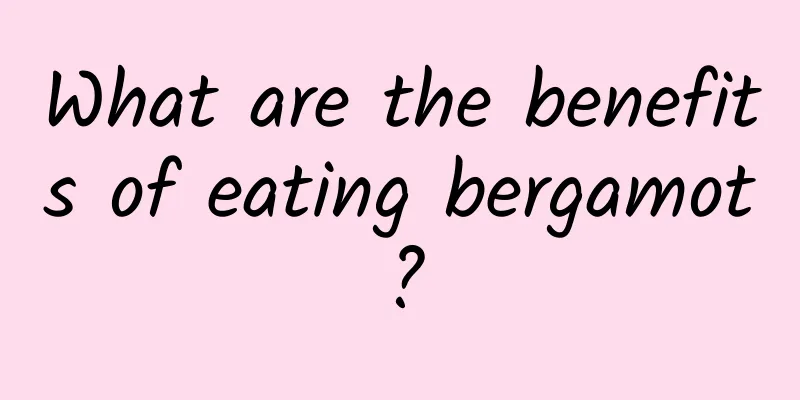 What are the benefits of eating bergamot?