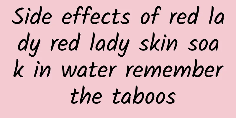 Side effects of red lady red lady skin soak in water remember the taboos