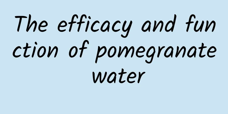 The efficacy and function of pomegranate water