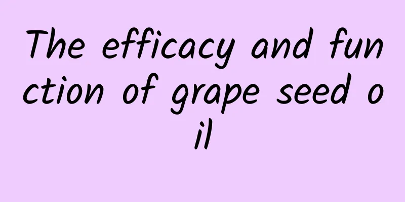 The efficacy and function of grape seed oil