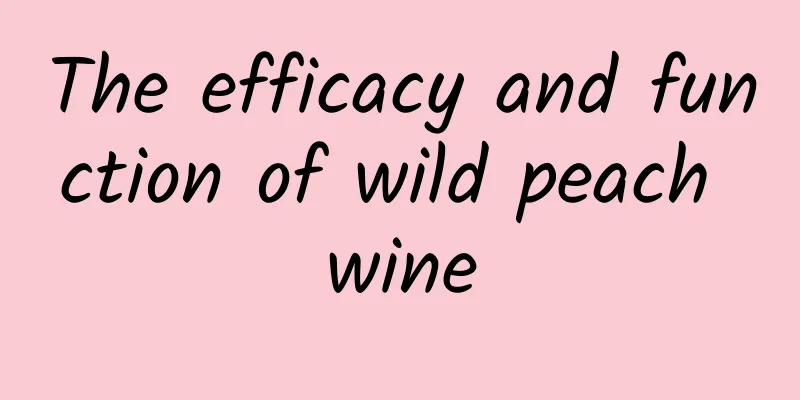 The efficacy and function of wild peach wine