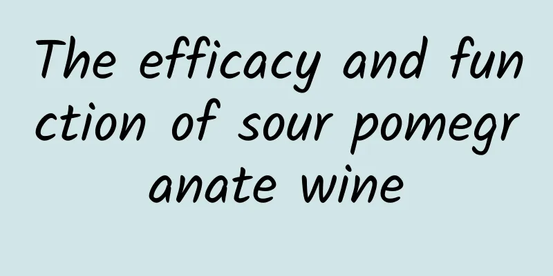 The efficacy and function of sour pomegranate wine