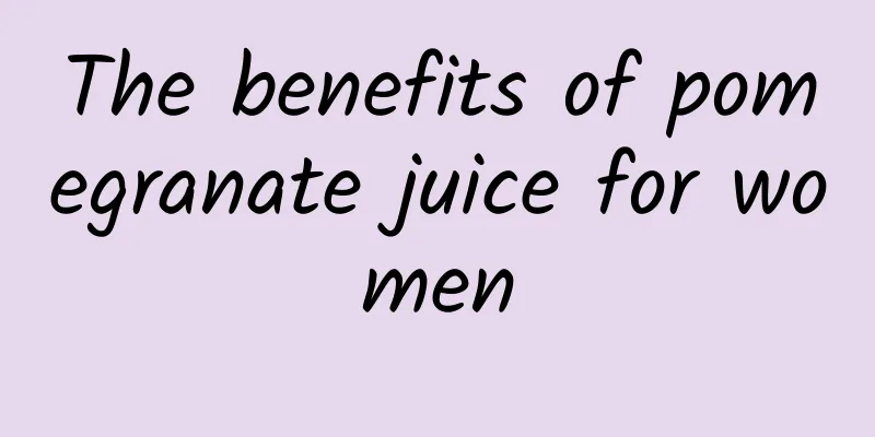 The benefits of pomegranate juice for women